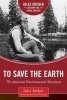 To Save the Earth - The American Environmental Movement (Hardcover) - Jules Archer Photo