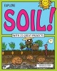 Explore Soil! - With 25 Great Projects (Hardcover) - Kathleen M Reilly Photo