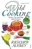 The Wild Cooking - Recipes, Tips and Other Improvisations in the Kitchen (Paperback) - Richard Mabey Photo