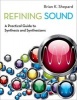 Refining Sound - A Practical Guide to Synthesis and Synthesizers (Paperback) - Brian K Shepard Photo