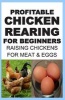 Profitable Chicken Rearing for Beginners - Raising Chickens for Meat and Eggs & Markets and Marketing Strategies (Paperback) - Francis Okumu Photo