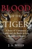 Blood of the Tiger - A Story of Conspiracy, Greed, and the Battle to Save a Magnificent Species (Hardcover) - JA Mills Photo