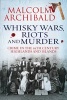 Whisky Wars, Riots and Murder - Crime in the 19th Century Highlands and Islands (Paperback) - Malcolm Archibald Photo