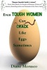 Even Tough Women Can Crack Like Eggs Sometimes (Paperback) - Diane Morasco Photo