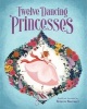 The Twelve Dancing Princesses (Hardcover) - Brigette Barrager Photo