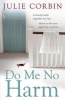 Do Me No Harm (Paperback) - Julie Corbin Photo