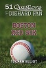 51 Questions for the Diehard Fan - Boston Red Sox (Paperback) - Tucker Elliot Photo