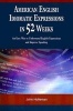 American English Idiomatic Expressions in 52 Weeks - An Easy Way to Understand English Expressions and Improve Speaking (Paperback) - John Holleman Photo