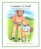 Consider It Golf - Golf Etiquette and Safety Tips for Children! (Hardcover) - Susan Greene Photo