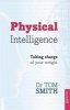 Physical Intelligence; How to Take Charge of Your Weight (Paperback) - Tom Smith Photo