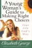 A Young Woman's Guide to Making Right Choices - Your Life God's Way (Paperback) - Elizabeth George Photo