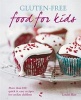 Gluten-Free Food for Kids - More Than 100 Quick and Easy Recipes for Coeliac Children (Paperback) - Louise Blair Photo