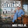 Damn Right I'm from Cleveland - Your Guide to Makin' It in America's 47th Biggest City (Paperback) - Mike Polk Photo