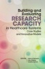 Building and Evaluating Research Capacity in Healthcase Systems - Building and Evaluating Research Capacity in Healthcare Systems (Paperback) - Nancy Edwards Photo