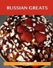 Russian Greats - Delicious Russian Recipes, the Top 68 Russian Recipes (Paperback) - Jo Franks Photo