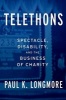 Telethons - Spectacle, Disability, and the Business of Charity (Hardcover) - Paul K Longmore Photo