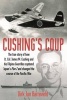 Cushing's Coup - The True Story of How Lt. Col. James Cushing and His Filipino Guerrillas Captured a Japanese Admiral and Changed the Course of the Pacific War (Hardcover) - Dirk Jan Barreveld Photo