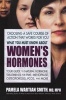 What You Must Know About Women's Hormones - Your Guide to Natural Hormone Treatments for PMS, Menopause, Osteoporosis, PCOS, and More (Paperback) - Pamela Wartian Smith Photo