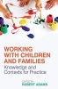 Working with Children and Families - Knowledge and Contexts for Practice (Paperback, New) - Robert Adams Photo