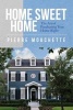 Home Sweet Home - The Art of Purchasing Your Home Right (Paperback) - Pierre Mouchette Photo