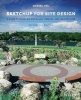 Sketchup for Site Design - A Guide to Modeling Site Plans, Terrain and Architecture (Paperback, 2nd Revised edition) - Daniel Tal Photo