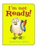 I'm Not Ready! (Board book) - Jonathan Allen Photo