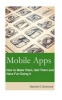 Mobile Apps - How to Make Them, Sell Them, and Have Fun Doing! (Paperback) - Malcolm E Rockwood Photo