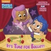 It's Time for Ballet! (Bubble Guppies) (Paperback) - Mary Tillworth Photo