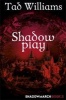 Shadowplay (Paperback) - Tad Williams Photo