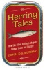 Herring Tales - How the Silver Darlings Shaped Human Taste and History (Paperback) - Donald S Murray Photo