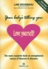 Your Body's Telling You: Love Yourself - The Most Complete Book on the Metaphysical Causes of Illnesses & Disease (Paperback) - Lise Bourbeau Photo