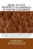 How to Get Respect in America If You're Colored! - 7 Ways to Help a Young Person of Color Get Respect So Their Lives Continue to Matter. (Paperback) - Sakani DAngeles Photo