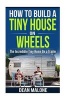 How to Build a Tiny House on Wheels - The Incredible Tiny Home on a Trailer (Paperback) - Dean Malone Photo