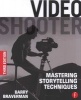 Video Shooter - Mastering Storytelling Techniques (Paperback, 3rd Revised edition) - Barry Braverman Photo