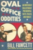 Oval Office Oddities - An Irreverent Collection of Presidential Facts, Follies, and Foibles (Paperback) - Bill Fawcett Photo