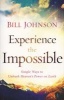 Experience the Impossible - Simple Ways to Unleash Heaven's Power on Earth (Paperback) - Bill Johnson Photo