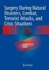 Surgery During Natural Disasters, Combat, Terrorist Attacks, and Crisis Situations 2016 (Hardcover) - Robert Lim Photo