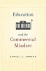 Education and the Commercial Mindset (Hardcover) - Samuel E Abrams Photo