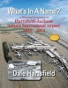 What's in a Name? - A Historical Perspective of Hartsfield-Jackson Atlanta International Airport 1925-2014 (Paperback) - Dale Hartsfield Photo