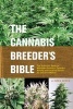 Cannabis Breeder's Bible - The Definitive Guide to Marijuana Varieties and Creating Strains for the Seed Market (Paperback) - Greg Green Photo