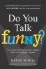 Do You Talk Funny? - 7 Comedy Habits to Become a Better (and Funnier) Public Speaker (Paperback) - David Nihill Photo