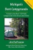 Michigan's Best Campgrounds - A Guide to the Best 150 Public Campgrounds in the Great Lakes State (Paperback, 4th) - Jim Dufresne Photo