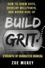 Build Grit - How to Grow Guts, Develop Willpower, and Never Give Up - Strength of Character Manual (Paperback) - Zoe McKey Photo