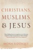 Christians, Muslims, and Jesus (Paperback) - Mona Siddiqui Photo