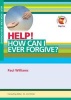 Help! How Can I Ever Forgive (Paperback) - Paul Williams Photo