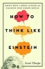 How to Think Like Einstein - Simple Ways to Break the Rules and Discover Your Hidden Genius (Paperback, 2nd edition) - Scott Thorpe Photo