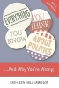 Everything You Think You Know About Politics...and Why You're Wrong (Paperback) - Kathleen Hall Jamieson Photo