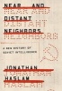 Near and Distant Neighbors - A New History of Soviet Intelligence (Paperback) - Jonathan Haslam Photo