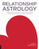 Relationship Astrology - The Beginner's Guide to Charting and Predicting Love, Romance, Chemistry, and Compatibility (Paperback) - Sarah Bartlett Photo