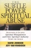 The Subtle Power Of Spiritual Abuse - Recognizing And Escaping Spiritual Manipulation And False Spiritual Authority Within The Church (Paperback) - David Johnson Photo